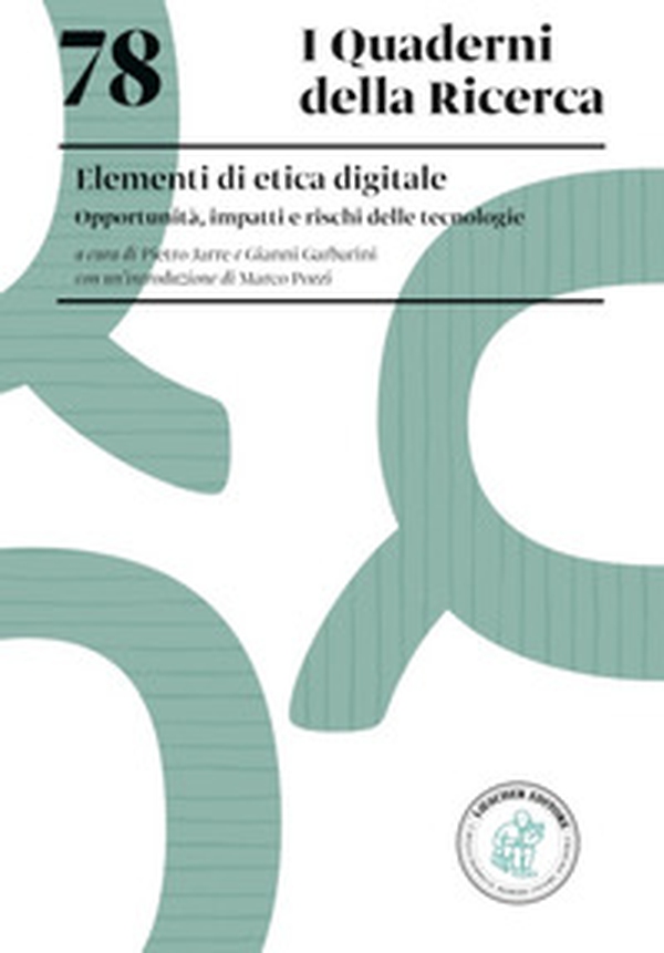 Elementi di etica digitale. Opportunità, impatti e rischi delle tecnologie - Librerie.coop Elementi di etica digitale. Opportunità, impatti e rischi delle tecnologie - Librerie.coop