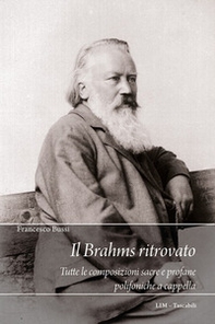 Il Brahms ritrovato. Tutte le composizioni sacre e profane polifoniche a cappella - Librerie.coop Il Brahms ritrovato. Tutte le composizioni sacre e profane polifoniche a cappella - Librerie.coop