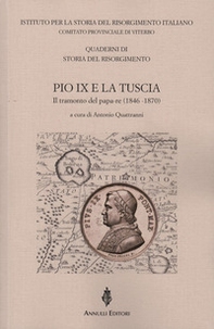 Pio IX e la Tuscia. Il tramonto del papa-re (1846-1870) - Librerie.coop