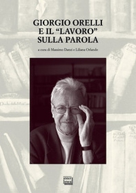 Giorgio Orelli e il «lavoro» sulla parola - Librerie.coop Giorgio Orelli e il «lavoro» sulla parola - Librerie.coop