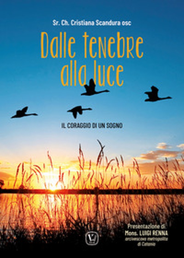 Dalle tenebre allla luce. Il coraggio di un sogno - Librerie.coop Dalle tenebre allla luce. Il coraggio di un sogno - Librerie.coop