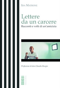 Lettere da un carcere. Racconti e volti di un'amicizia - Librerie.coop