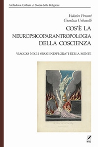 Cos'è la neuropsicoparantropologia della coscienza. Viaggio negli spazi inesplorati della mente - Librerie.coop Cos'è la neuropsicoparantropologia della coscienza. Viaggio negli spazi inesplorati della mente - Librerie.coop