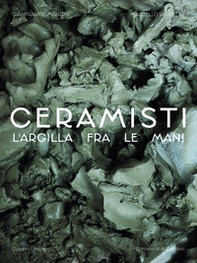 Ceramisti. Argilla tra le mani - Librerie.coop