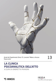 La clinica psicoanalitica dell'atto - Librerie.coop