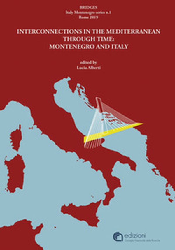 Bridges. Interconnections in the Mediterranean through time: Montenegro and Italy - Librerie.coop Bridges. Interconnections in the Mediterranean through time: Montenegro and Italy - Librerie.coop