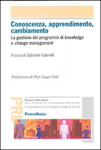 Conoscenza, apprendimento, cambiamento. La gestione dei programmi di knowledge e change management - Librerie.coop