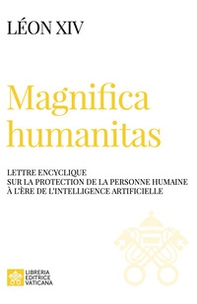 Magnifica humanitas. Lettre Encyclique sur la protection de la personne humaine à l'ère de l'intelligence artificielle - Librerie.coop