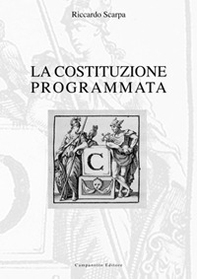 La costituzione programmata. Origini strutturali e culturali della costituzione europea, del processo d'integrazione sovranazionale e della pianificazione sociale - Librerie.coop