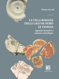 La villa romana della laguna Nord di Venezia. Apparati decorativi e contesto archeologico - Librerie.coop