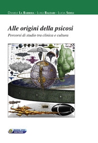 Alle origini della psicosi. Percorsi di studio tra clinica e cultura - Librerie.coop Alle origini della psicosi. Percorsi di studio tra clinica e cultura - Librerie.coop