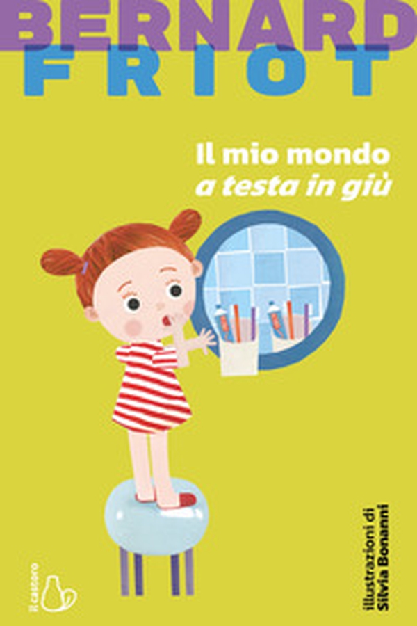 Il mio mondo a testa in giù - Librerie.coop Il mio mondo a testa in giù - Librerie.coop