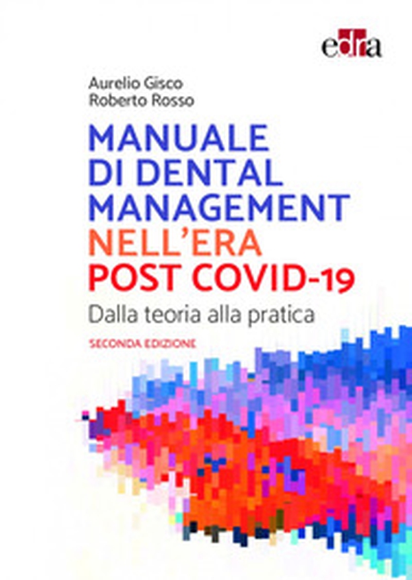 Manuale di Dental Management nell'era post Covid-19. Dalla teoria alla pratica - Librerie.coop Manuale di Dental Management nell'era post Covid-19. Dalla teoria alla pratica - Librerie.coop