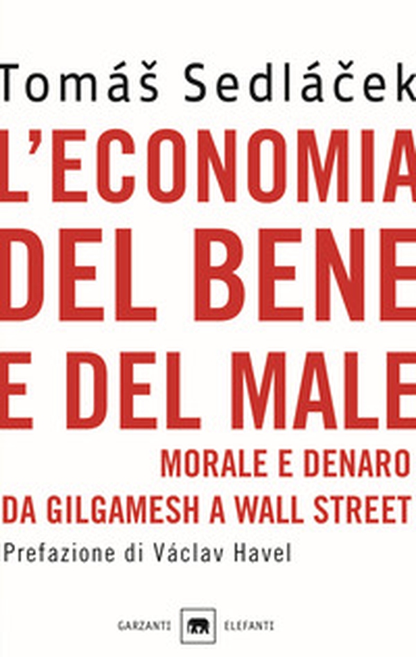 L'economia del bene e del male. Morale e denaro da Gilgamesh a Wall Street - Librerie.coop L'economia del bene e del male. Morale e denaro da Gilgamesh a Wall Street - Librerie.coop