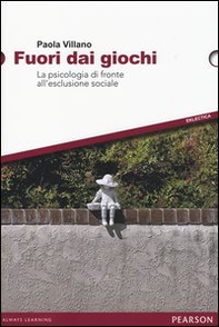 Fuori dai giochi. La psicologia di fronte all'esclusione sociale - Librerie.coop