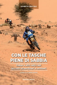Tasche piene di sabbia. Dakar e altri rally. Racconti straordinari e semiseri - Librerie.coop Tasche piene di sabbia. Dakar e altri rally. Racconti straordinari e semiseri - Librerie.coop
