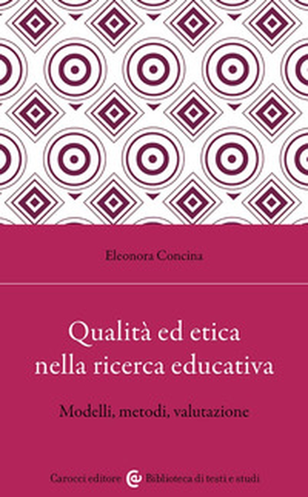 Qualità ed etica nella ricerca educativa. Modelli, metodi, valutazione - Librerie.coop
