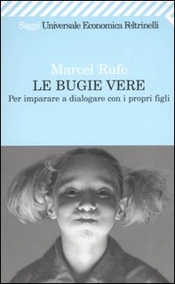 Le bugie vere. Per imparare a dialogare con i propri figli - Librerie.coop