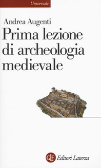 Prima lezione di archeologia medievale - Librerie.coop