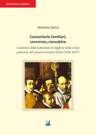 Consorterie familiari, conversos, concubine. I canonici della Cattedrale di Alghero nella visita pastorale del vescovo Lorenzo Nieto (1616-1617) - Librerie.coop