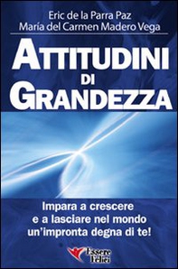 Attitudini di grandezza. Impara a crescere e a lasciare nel mondo un'impronta degna di te! - Librerie.coop