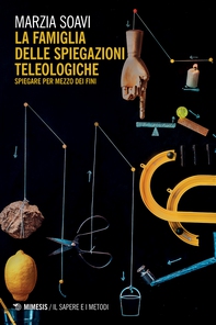 La famiglia delle spiegazioni teleologiche - Librerie.coop