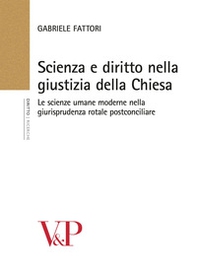 Scienza e diritto nella giustizia della Chiesa. Le scienze umane moderne nella giurisprudenza rotale postconciliare - Librerie.coop