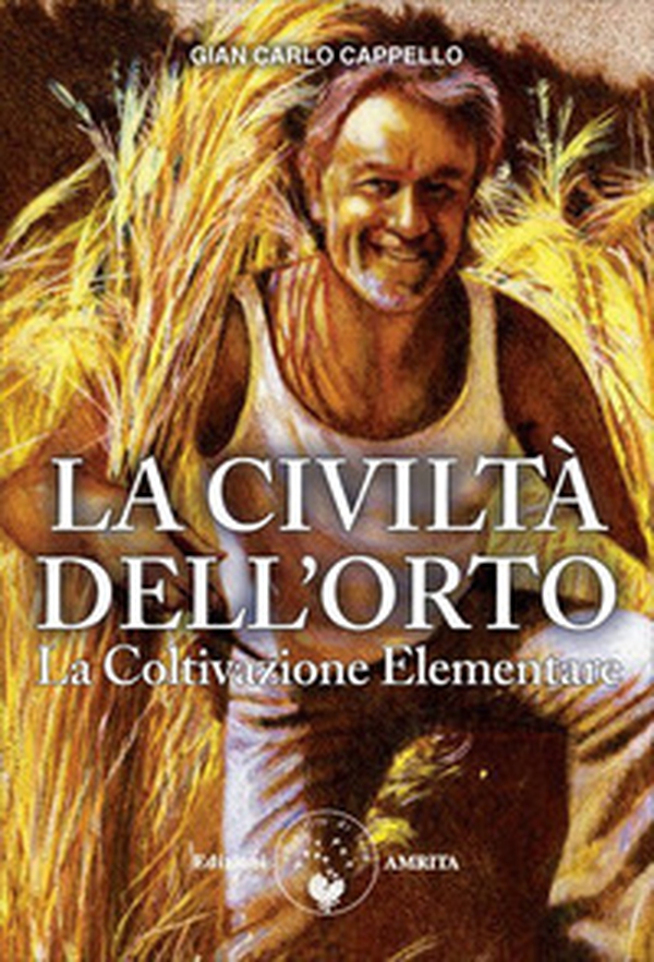 La Civiltà dell'Orto. La Coltivazione Elementare - Librerie.coop