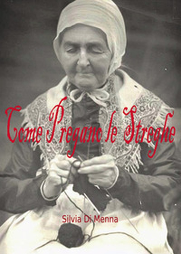 Come pregano le streghe - Librerie.coop Come pregano le streghe - Librerie.coop