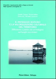 Il paesaggio sonoro e la valorizzazione culturale del territorio. Riflessioni a partire da un'indagine sui luoghi pucciniani - Librerie.coop
