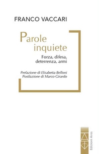 Parole inquiete. Forza, difesa, deterrenza, armi - Librerie.coop