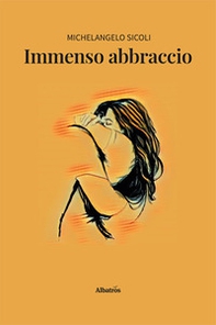 Immenso abbraccio - Librerie.coop Immenso abbraccio - Librerie.coop