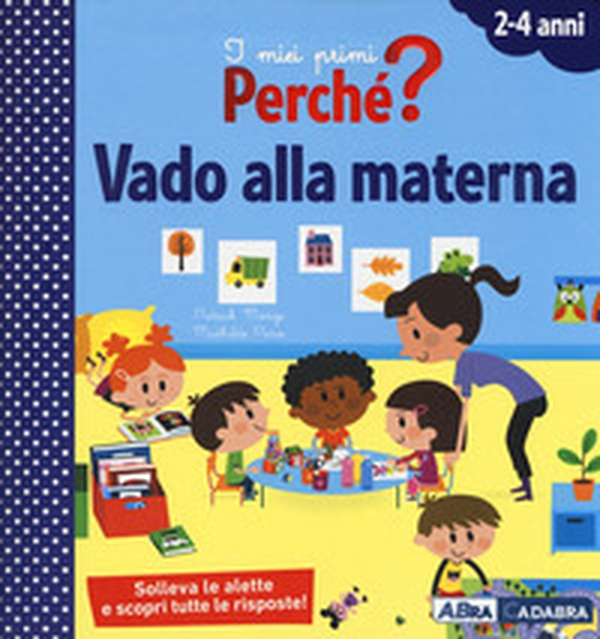Vado alla materna. I miei primi perché? - Librerie.coop Vado alla materna. I miei primi perché? - Librerie.coop