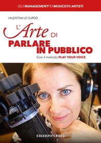 L'arte di parlare in pubblico. Con il metodo Play Your Voice - Librerie.coop L'arte di parlare in pubblico. Con il metodo Play Your Voice - Librerie.coop