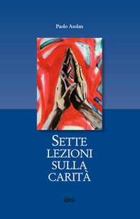 Sette lezioni sulla carità - Librerie.coop