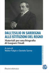 Dall'esilio in Sardegna alle istituzioni del Regno. Materiali per una biografia di Gaspare Finali - Librerie.coop