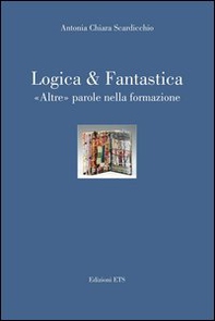 Logica & fantastica. Altre parole nella formazione - Librerie.coop