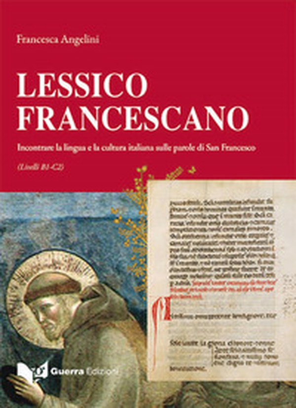 Lessico francescano. Incontrare la lingua e la cultura italiana sulle parole di San Francesco (Livello B1-C2) - Librerie.coop Lessico francescano. Incontrare la lingua e la cultura italiana sulle parole di San Francesco (Livello B1-C2) - Librerie.coop