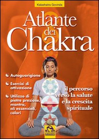 Atlante dei chakra. Il percorso verso la salute e la crescita spirituale - Librerie.coop