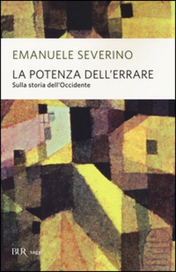 La potenza dell'errare. Sulla storia dell'Occidente - Librerie.coop La potenza dell'errare. Sulla storia dell'Occidente - Librerie.coop