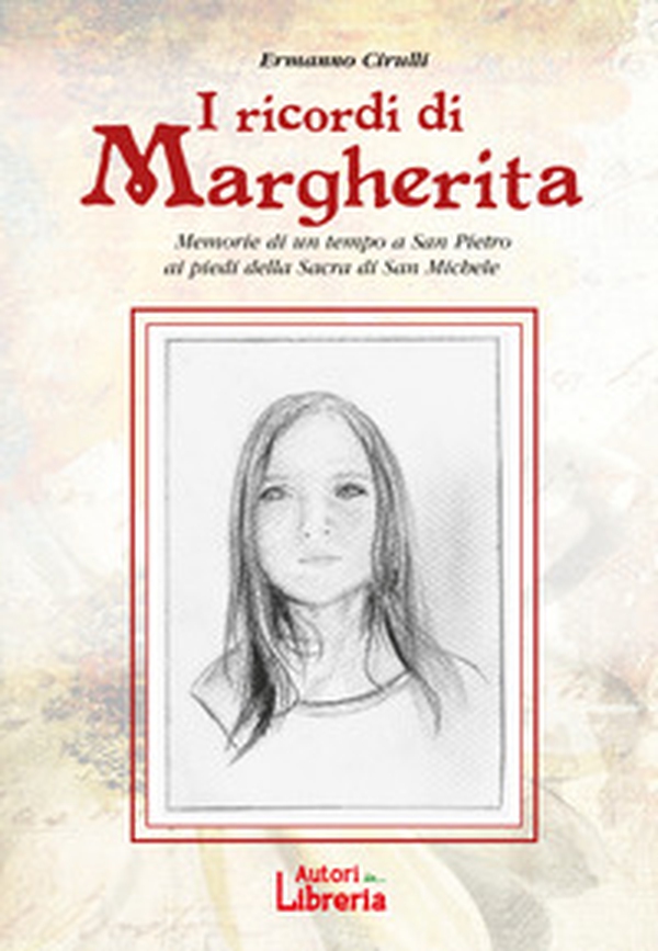 I ricordi di Margherita. Memorie di un tempo a San Pietro ai piedi della Sacra di San Michele - Librerie.coop I ricordi di Margherita. Memorie di un tempo a San Pietro ai piedi della Sacra di San Michele - Librerie.coop