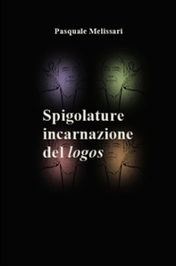 Spigolature. Incarnazione del logos - Librerie.coop