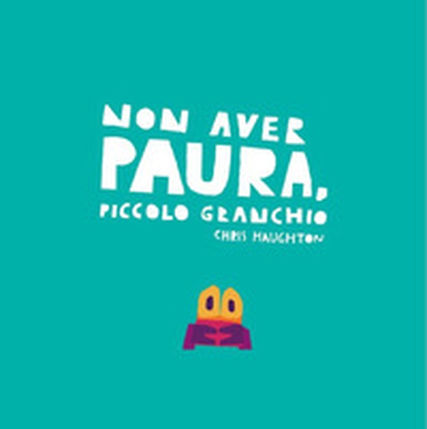 Non aver paura, Piccolo Granchio - Librerie.coop Non aver paura, Piccolo Granchio - Librerie.coop