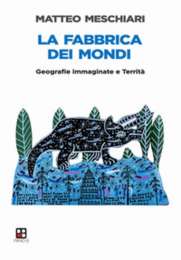 La fabbrica dei mondi. Geografie immaginate e Territà - Librerie.coop La fabbrica dei mondi. Geografie immaginate e Territà - Librerie.coop