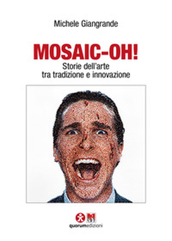 Mosaic-oh! Storie dell'arte tra tradizione e innovazione - Librerie.coop Mosaic-oh! Storie dell'arte tra tradizione e innovazione - Librerie.coop
