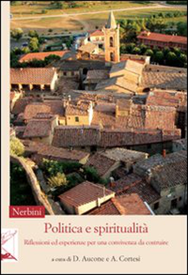 Politica e spiritualità. Riflessioni ed esperienze per una convivenza da costruire - Librerie.coop Politica e spiritualità. Riflessioni ed esperienze per una convivenza da costruire - Librerie.coop