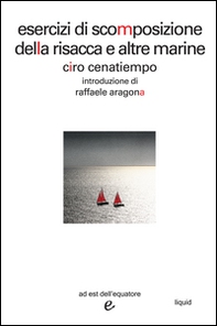 Esercizi di scomposizione della risacca e altre marine. Piccolo manuale di leggeratura e geografia superficiale - Librerie.coop