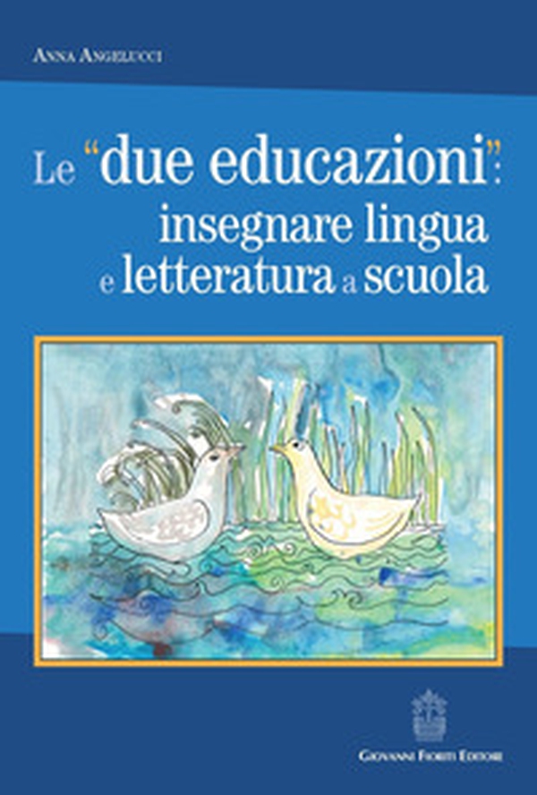 Le «due educazioni»: insegnare lingua e letteratura a scuola - Librerie.coop Le «due educazioni»: insegnare lingua e letteratura a scuola - Librerie.coop