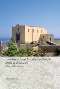 La chiesa di Santa Margherita a Procida. Storia di un restauro. Ediz. multilingue - Librerie.coop