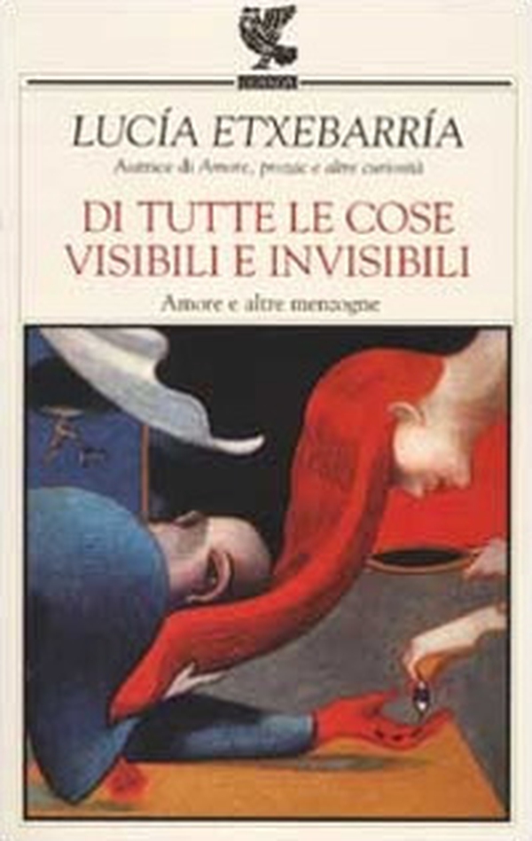 Di tutte le cose visibili e invisibili. Amore e altre menzogne - Librerie.coop Di tutte le cose visibili e invisibili. Amore e altre menzogne - Librerie.coop